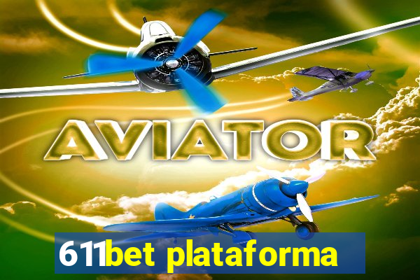 611bet plataforma